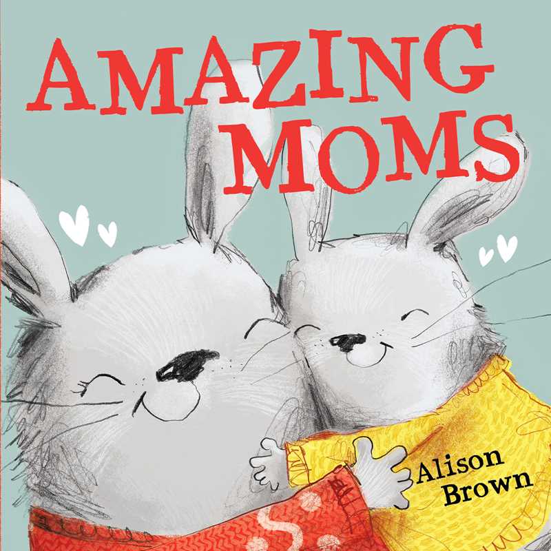 Amazing Moms by Alison Brown